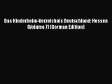 Download Das Kinderheim-Verzeichnis Deutschland: Hessen (Volume 7) (German Edition)  Read Online