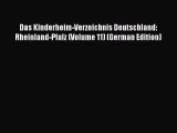 PDF Das Kinderheim-Verzeichnis Deutschland: Rheinland-Pfalz (Volume 11) (German Edition) Free