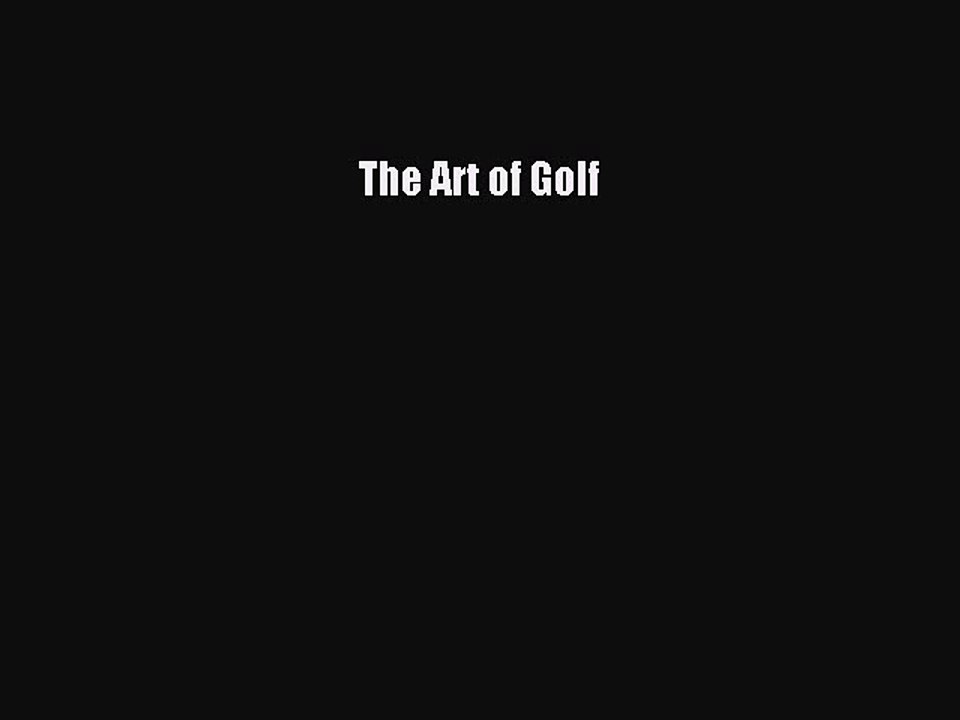Read The Art of Golf Ebook Free