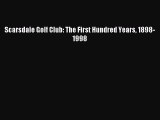 Read Scarsdale Golf Club: The First Hundred Years 1898-1998 PDF Online