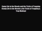 Download Camp Life in the Woods and the Tricks of Trapping (Camp Life in the Woods & the Tricks