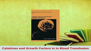 PDF  Cytokines and Growth Factors in in Blood Transfusion Ebook