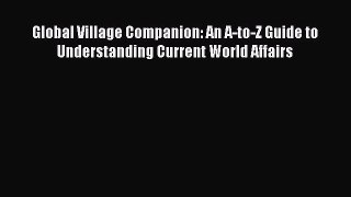 [Read book] Global Village Companion: An A-to-Z Guide to Understanding Current World Affairs