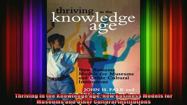 READ Ebooks FREE Thriving in the Knowledge Age New Business Models for Museums and Other Cultural Full Free