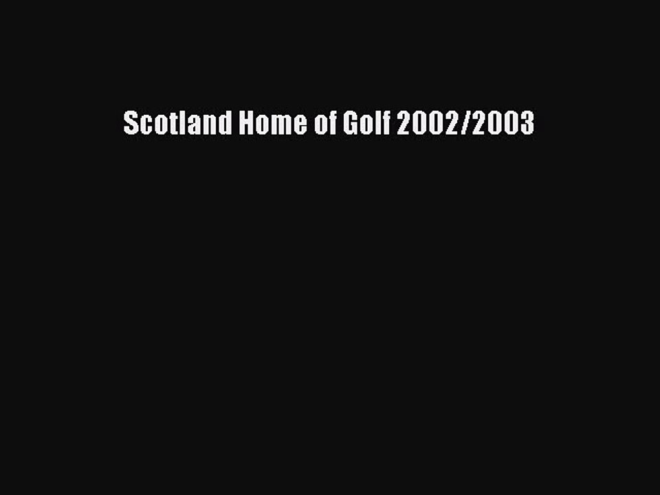 Read Scotland Home of Golf 2002/2003 Ebook Free