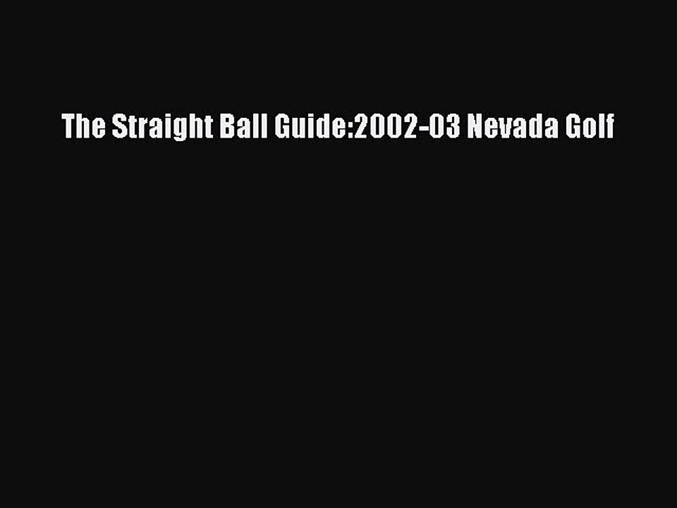 Read The Straight Ball Guide:2002-03 Nevada Golf PDF Free