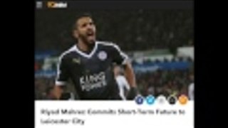 Transfers Rumors Daily Football News Ep 1 Mahrez Committed To Leicester City and More!