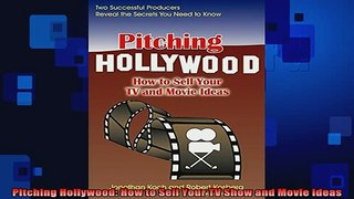 READ book  Pitching Hollywood How to Sell Your TV Show and Movie Ideas Full Free