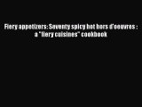 [PDF] Fiery appetizers: Seventy spicy hot hors d'oeuvres : a fiery cuisines cookbook [Read]