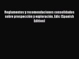 Download Reglamentos y recomendaciones consolidados sobre prospección y exploración. Edic (Spanish