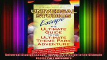 READ book  Universal Studios Escape The Ultimate Guide to the Ultimate Theme Park Adventure Online Free