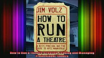 READ book  How to Run a Theatre Creating Leading and Managing Professional Theatre Full Ebook Online Free