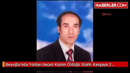 Beyoğlu'nda Yoldan Geçen Kişinin Öldüğü Silahlı Kavgaya 2 Tutuklama...
