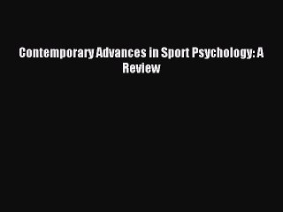 Read Contemporary Advances in Sport Psychology: A Review Ebook Free