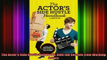 READ book  The Actors Side Hustle Handbook Side Job Secrets from Working Actors Online Free