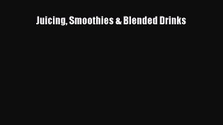 [PDF] Juicing Smoothies & Blended Drinks [Download] Online