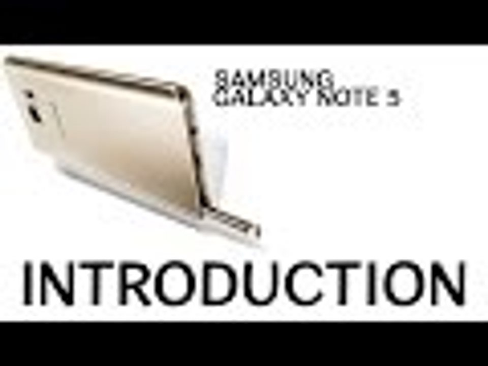INTRODUCING THE SAMSUNG GALAXY NOTE 5