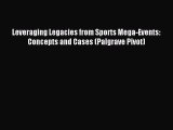 Read Leveraging Legacies from Sports Mega-Events: Concepts and Cases (Palgrave Pivot) Ebook