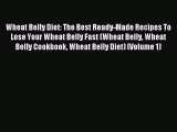 Read Wheat Belly Diet: The Best Ready-Made Recipes To Lose Your Wheat Belly Fast (Wheat Belly