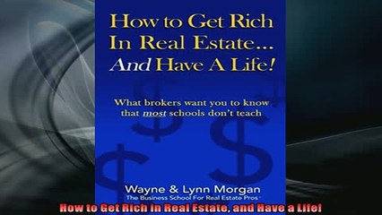 FREE DOWNLOAD  How to Get Rich in Real Estate and Have a Life  DOWNLOAD ONLINE