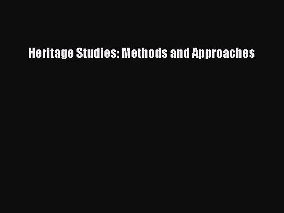Read Heritage Studies: Methods and Approaches Ebook Free