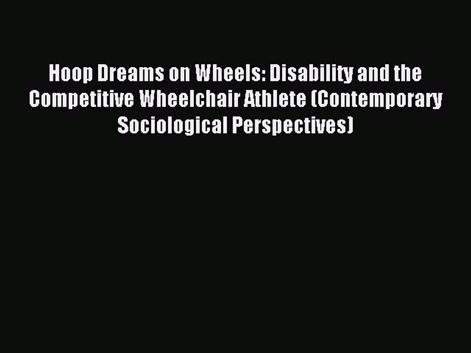 Download Hoop Dreams on Wheels: Disability and the Competitive Wheelchair Athlete (Contemporary