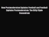 Read How Postmodernism Explains Football and Football Explains Postmodernism: The Billy Clyde