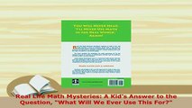 PDF  Real Life Math Mysteries A Kids Answer to the Question What Will We Ever Use This For Download Full Ebook