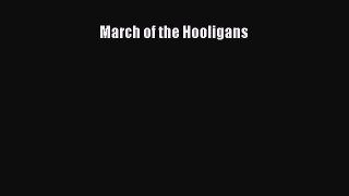 Read March of the Hooligans Ebook Free