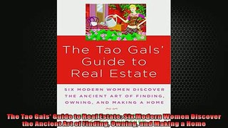 Free PDF Downlaod  The Tao Gals Guide to Real Estate Six Modern Women Discover the Ancient Art of Finding  BOOK ONLINE