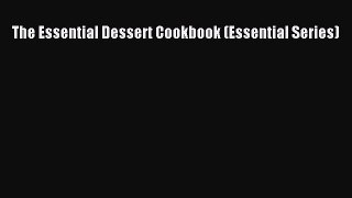 [PDF] The Essential Dessert Cookbook (Essential Series) [Download] Online