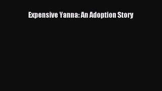 [PDF] Expensive Yanna: An Adoption Story [Read] Online