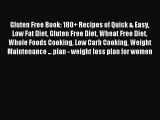 Read Gluten Free Book: 180  Recipes of Quick & Easy Low Fat Diet Gluten Free Diet Wheat Free