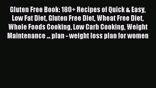 Read Gluten Free Book: 180+ Recipes of Quick & Easy Low Fat Diet Gluten Free Diet Wheat Free