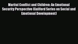 [Read book] Marital Conflict and Children: An Emotional Security Perspective (Guilford Series