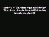 Download Cookbook: 101 Gluten Free Vegan Italian Recipes ( Pizzas Pastas Bread & Desserts)