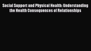 [Read book] Social Support and Physical Health: Understanding the Health Consequences of Relationships