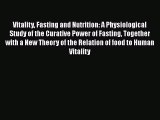 [Read book] Vitality Fasting and Nutrition: A Physiological Study of the Curative Power of