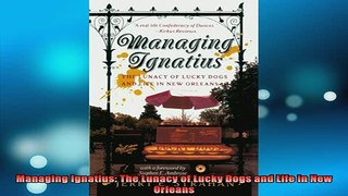 READ book  Managing Ignatius The Lunacy of Lucky Dogs and Life in New Orleans Full Free