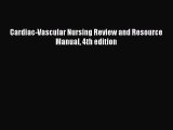 Download Cardiac-Vascular Nursing Review and Resource Manual 4th edition  EBook
