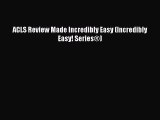 Download ACLS Review Made Incredibly Easy (Incredibly Easy! Series®)  Read Online