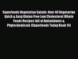 Read Superfoods Vegetarian Salads: Over 40 Vegetarian Quick & Easy Gluten Free Low Cholesterol