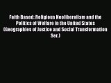 Read Faith Based: Religious Neoliberalism and the Politics of Welfare in the United States