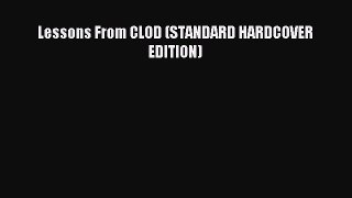 Read Lessons From CLOD (STANDARD HARDCOVER EDITION) Ebook Free