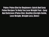 Read Paleo: Paleo Diet for Beginners: Quick And Easy Paleo Recipes To Help You Lose Weight