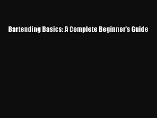 [Download PDF] Bartending Basics: A Complete Beginner's Guide Ebook Online