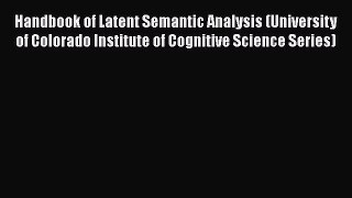 [Read book] Handbook of Latent Semantic Analysis (University of Colorado Institute of Cognitive