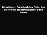 [Read book] The Evolutionary Psychology Behind Politics: How Conservatism and Liberalism Evolved