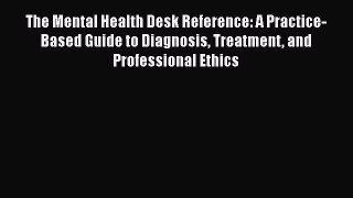 [Read book] The Mental Health Desk Reference: A Practice-Based Guide to Diagnosis Treatment
