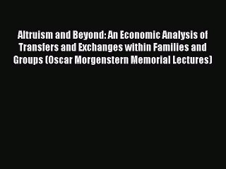 Read Altruism and Beyond: An Economic Analysis of Transfers and Exchanges within Families and